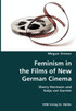 Feminism in the Films of New German Cinema- Sherry Hormann and Katja von Garnier