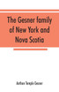 The Gesner family of New York and Nova Scotia