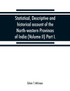 Statistical, descriptive and historical account of the North-western Provinces of India (Volume II) Part I.