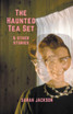 The Haunted Tea Set & Other Stories