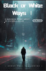 Black or White Ways