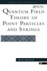 Quantum Field Theory Of Point Particles And Strings