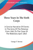 Three Years In The Sixth Corps