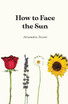 How to Face the Sun
