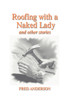 Roofing with a Naked Lady