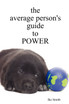 the average person's guide to POWER