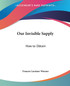 Our Invisible Supply