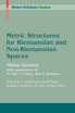 Metric Structures for Riemannian and Non-Riemannian Spaces