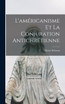 L'américanisme Et La Conjuration Antichrétienne
