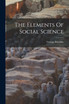 The Elements Of Social Science