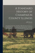 A Standard History of Champaign County Illinois