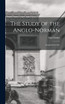 The Study of the Anglo-Norman; Inaugural Lecture The Study of the Anglo-Norman; Inaugural Lecture