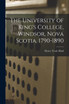 The University of King's College, Windsor, Nova Scotia, 1790-1890