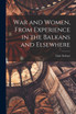 War and Women, From Experience in the Balkans and Elsewhere