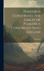 Phaedrus Construed. the Fables of Phaedrus Construed Into English