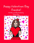 Happy Valentines Day Frankie