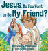Jesus, Do You Want to Be My Friend?