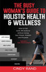 The Busy Woman's Guide to Holistic Health & Wellness