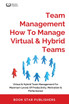 Team Management How To Manage Virtual & Hybrid Teams