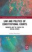 Law and Politics of Constitutional Courts