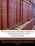 Healthcare Professionals -- Recruitment And Retention