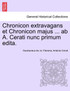 Chronicon extravagans et Chronicon majus ... ab A. Cerati nunc primum edita.