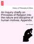 An Inquiry chiefly on Principles of Religion into the nature and discipline of human motives. Appendix.