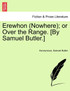 Erewhon (Nowhere); or Over the Range. [By Samuel Butler.]