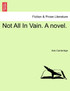 Not All In Vain. A novel.