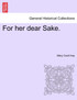 For her dear Sake.
