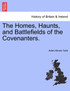 The Homes, Haunts, and Battlefields of the Covenanters.