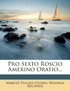 Pro Sexto Roscio Amerino Oratio...