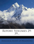 Report, Volumes 29-39...