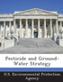 Pesticide and Ground-Water Strategy
