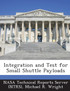 Integration and Test for Small Shuttle Payloads