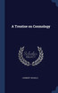 A Treatise on Cosmology