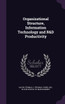 Organizational Structure, Information Technology and R&D Productivity