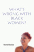 What's Wrong with Black Women?