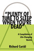 "PLENTY OF TIME TO SLEEP WHEN YOU'RE DEAD"