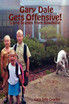 Gary Dale Gets Offensive!