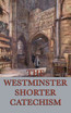 The Westminster Shorter Catechism