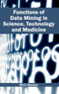 Functions of Data Mining in Science, Technology and Medicine