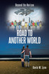 ROAD TO ANOTHER WORLD