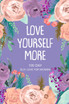 Love Yourself More 100 Day Self-Love for Women