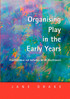 Organising Play in the Early Years