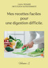 Mes recettes faciles pour une digestion difficile.