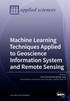 Machine Learning Techniques Applied to Geoscience Information System and Remote Sensing