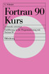 Fortran 90 Kurs - technisch orientiert
