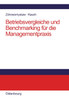 Betriebsvergleiche und Benchmarking für die Managementpraxis