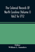 The Colonial Records Of North Carolina (Volume I) 1662 To 1712